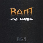 BAM - A Rough Z'aggin Bible (Pray At Will)