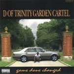 D Of Trinity Garden Cartel - Game Done Changed