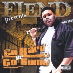 Fiend - Go Hard Or Go Home