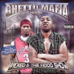 Ghetto Mafia - Wicked & The Hood Show