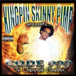 Kingpin Skinny Pimp Presents Code 999: The Underground Compilation
