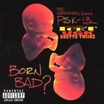 PSK-13 - Born Bad