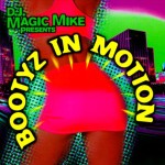 D.J. Magic Mike Presents Bootyz In Motion