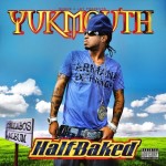 Yukmouth - Half Baked
