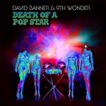 David Banner & 9th Wonder - Death Of A Pop Star