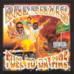 Baddazis - Fuel To Da Fire