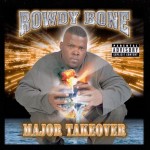Rowdy Bone - Major Takeover