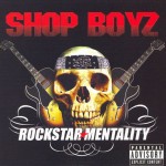 Shop Boyz - Rockstar Mentality