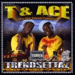 T & Ace - Trendsettaz