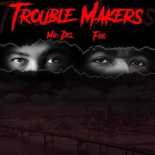 Mr. Del & FRO - Trouble Makers